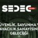 Güvenlik, savunma, havacılık ve uzay sektörlerinin geleceği, SEDEC Talks’ta konuşulacak