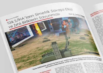 Defence Turk Dergisinde: “Türk S/İHA’ların Simetrik Savaşa Etkisi ve Zırhlı Birliklerin Savunması”