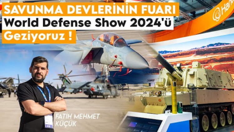 Türkiye’nin Çıkarma Yaptığı Fuarı Geziyoruz: World Defense Show 2024