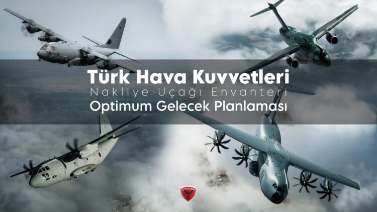Türk Hava Kuvvetleri Nakliye Uçağı Envanteri Optimum Gelecek Planlaması
